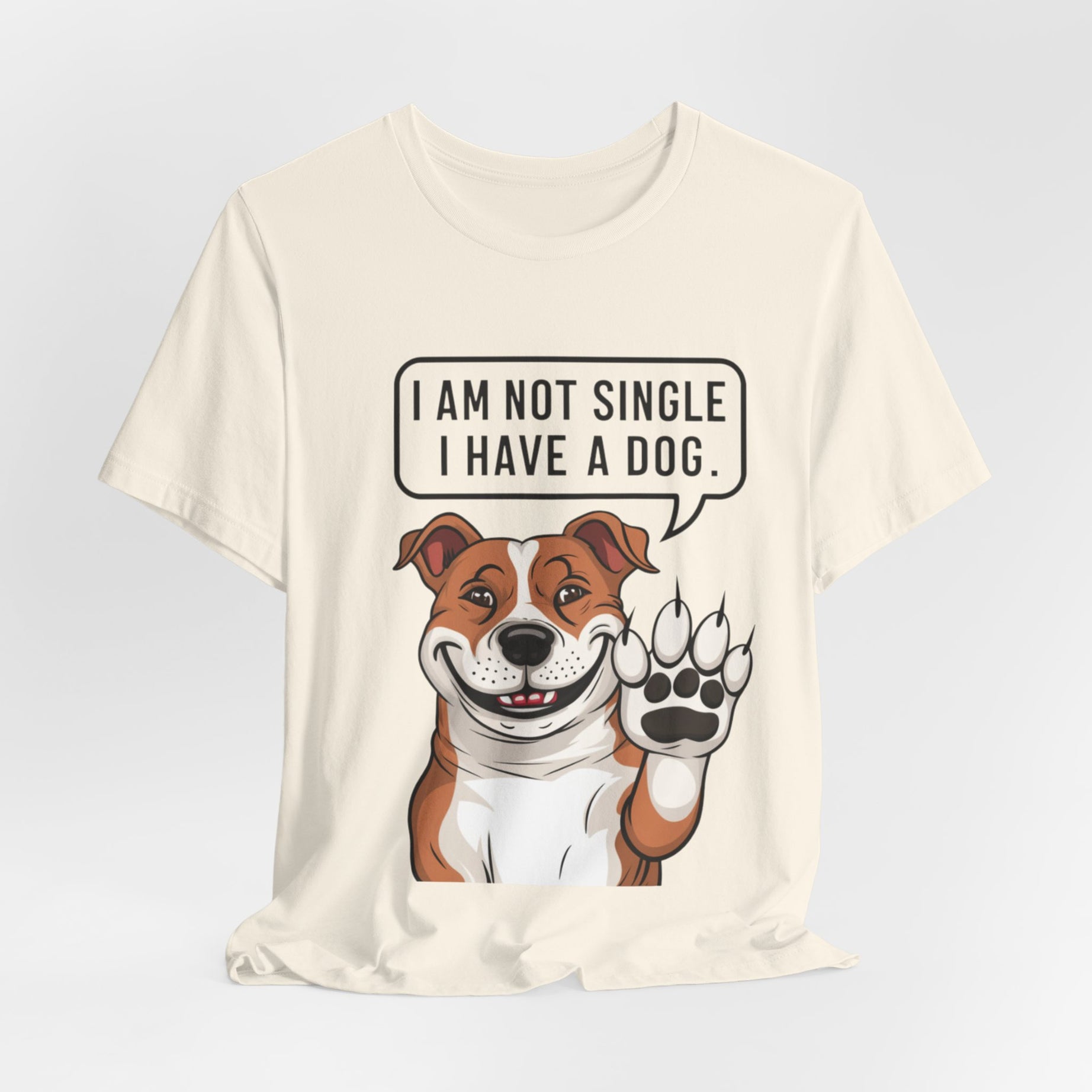 “I Am Not Single, I Have a Dog” T-Shirt