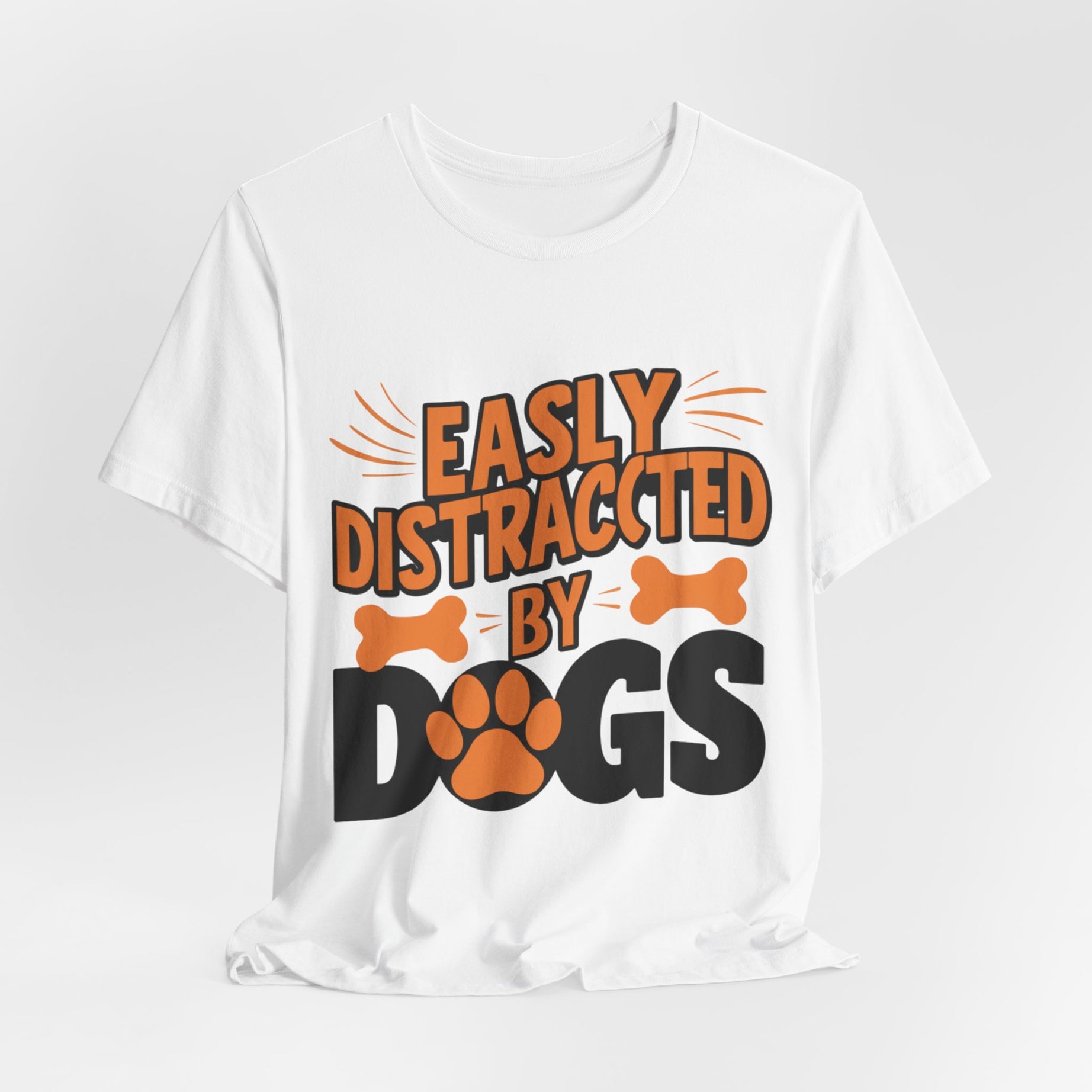 “Easily Distracted by Dogs” Graphic Tee
