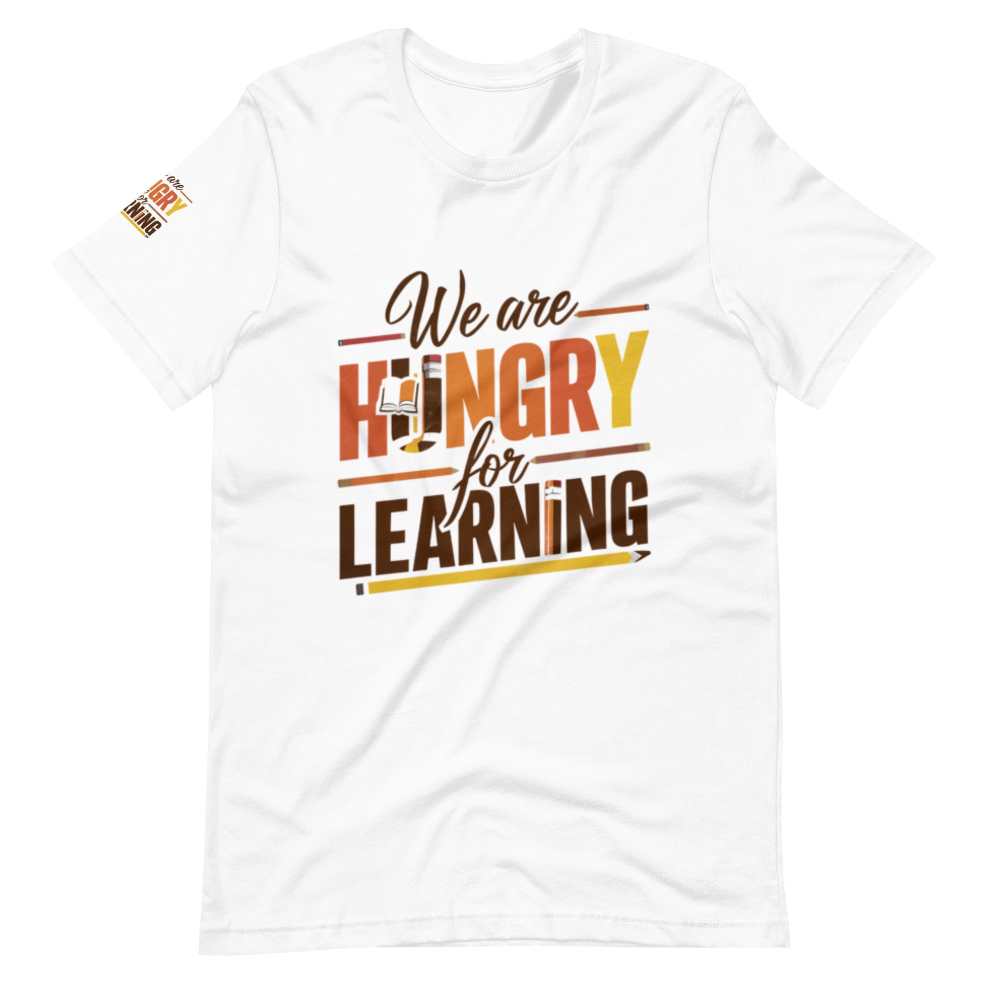 WE ARE HUNGRY FOR LEARNING T-SHIRT